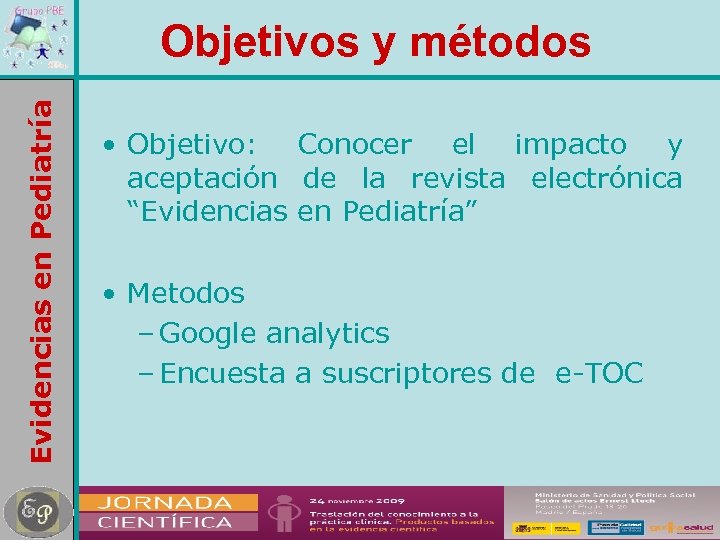 Evidencias en Pediatría Objetivos y métodos • Objetivo: Conocer el impacto y aceptación de
