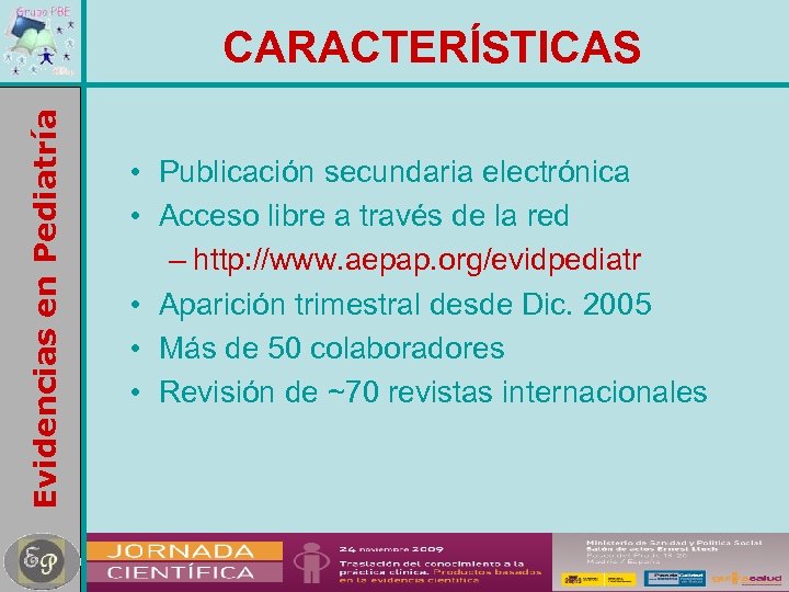 Evidencias en Pediatría CARACTERÍSTICAS • Publicación secundaria electrónica • Acceso libre a través de