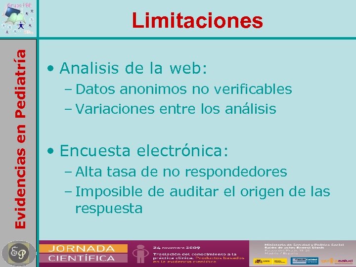 Evidencias en Pediatría Limitaciones • Analisis de la web: – Datos anonimos no verificables