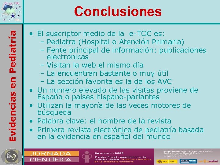 Evidencias en Pediatría Conclusiones • El suscriptor medio de la e-TOC es: – Pediatra