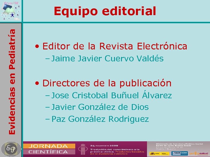Evidencias en Pediatría Equipo editorial • Editor de la Revista Electrónica – Jaime Javier