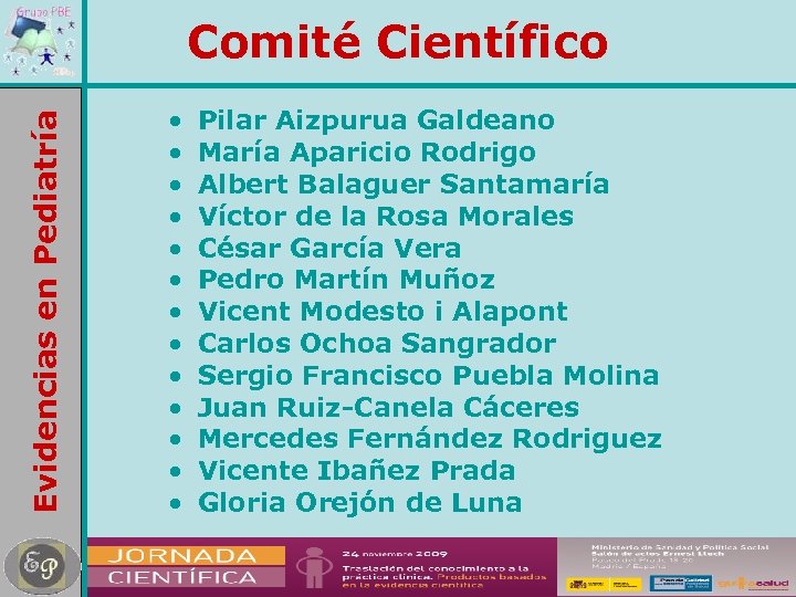 Evidencias en Pediatría Comité Científico • • • • Pilar Aizpurua Galdeano María Aparicio