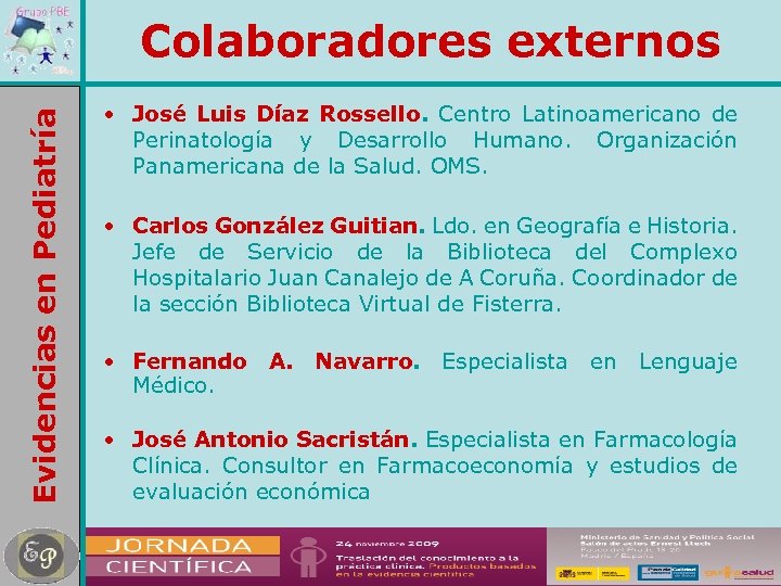 Evidencias en Pediatría Colaboradores externos • José Luis Díaz Rossello. Centro Latinoamericano de Perinatología