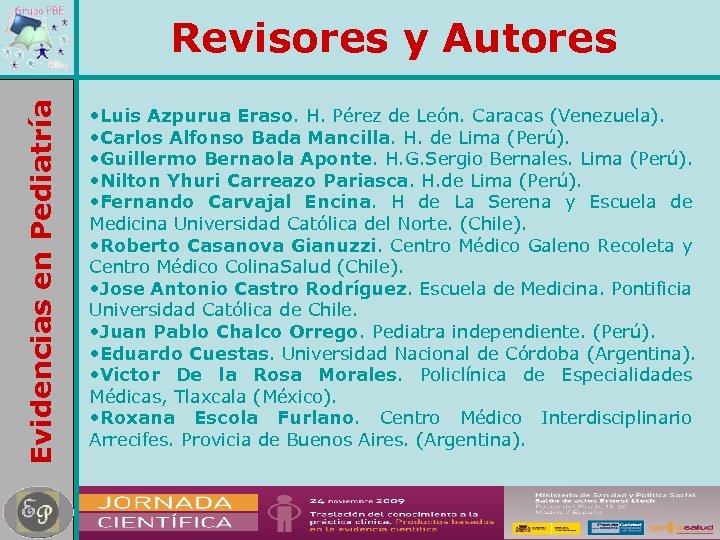 Evidencias en Pediatría Revisores y Autores • Luis Azpurua Eraso. H. Pérez de León.