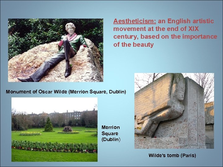 Aestheticism: an English artistic movement at the end of XIX century, based on the