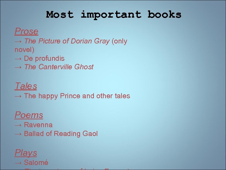 Most important books Prose → The Picture of Dorian Gray (only novel) → De
