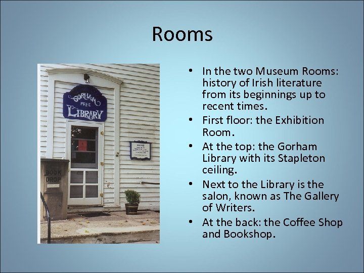 Rooms • In the two Museum Rooms: history of Irish literature from its beginnings