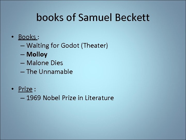 books of Samuel Beckett • Books : – Waiting for Godot (Theater) – Molloy