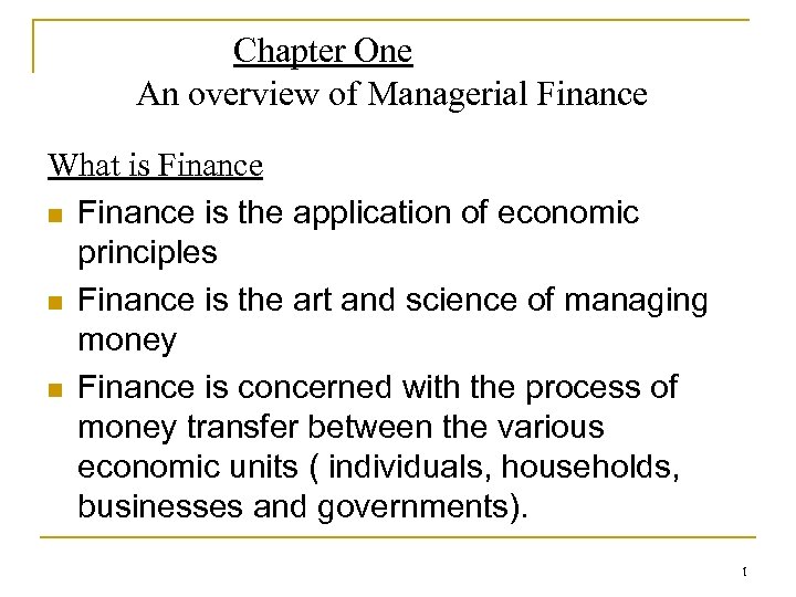Chapter One An overview of Managerial Finance What is Finance n Finance is the