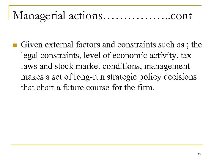 Managerial actions……………. . cont n Given external factors and constraints such as ; the