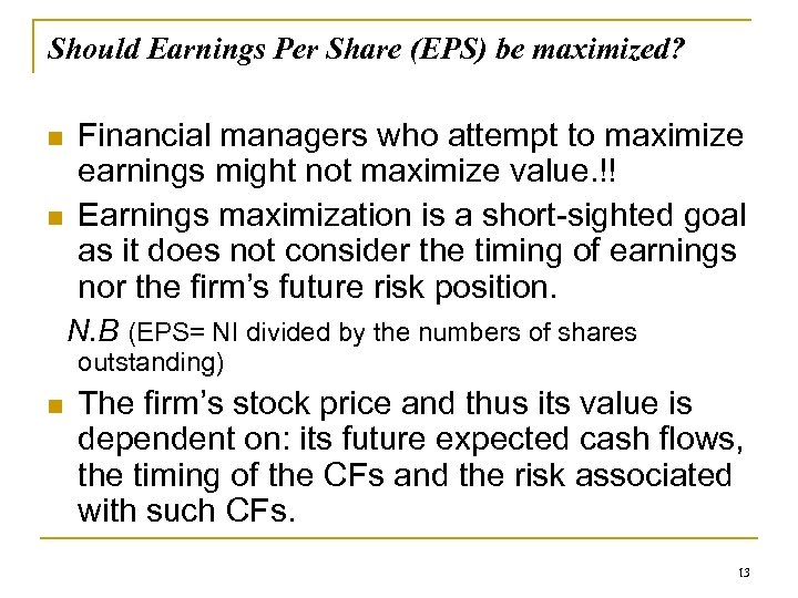 Should Earnings Per Share (EPS) be maximized? n n Financial managers who attempt to