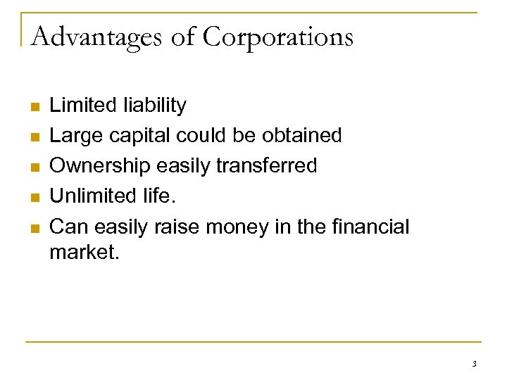 Advantages of Corporations n n n Limited liability Large capital could be obtained Ownership