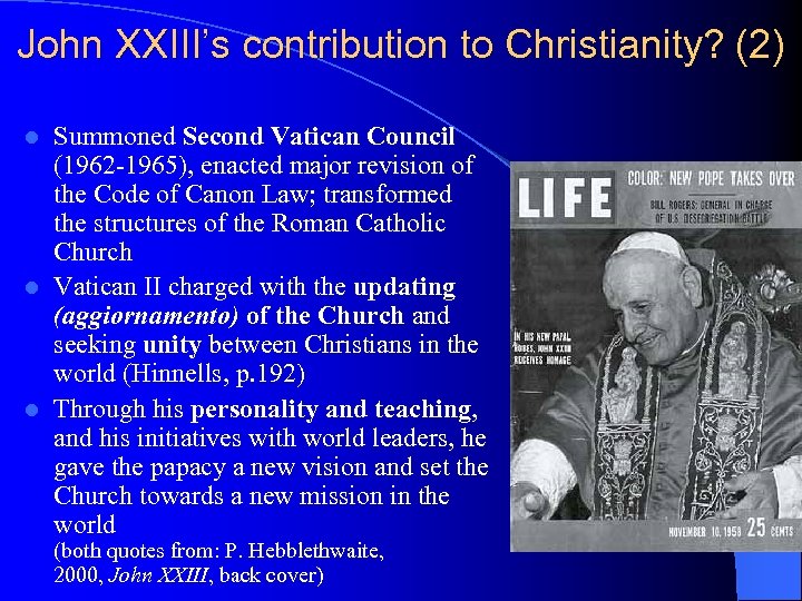 John XXIII’s contribution to Christianity? (2) Summoned Second Vatican Council (1962 -1965), enacted major