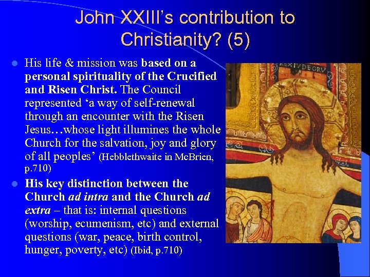 John XXIII’s contribution to Christianity? (5) l His life & mission was based on