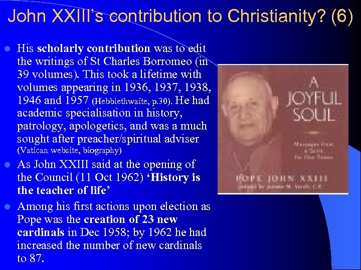 John XXIII’s contribution to Christianity? (6) l His scholarly contribution was to edit the