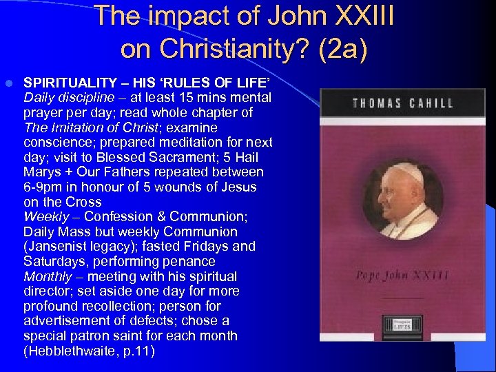 The impact of John XXIII on Christianity? (2 a) l SPIRITUALITY – HIS ‘RULES