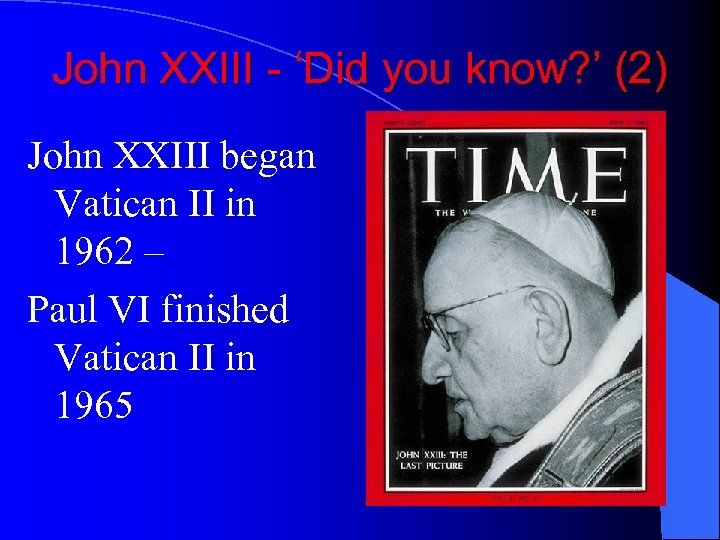 John XXIII - ‘Did you know? ’ (2) John XXIII began Vatican II in