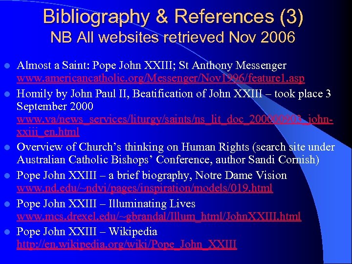 Bibliography & References (3) NB All websites retrieved Nov 2006 l l l Almost