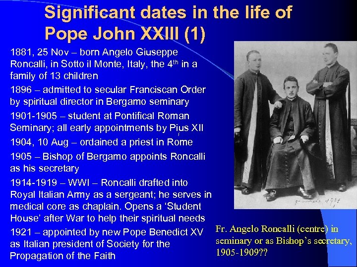 Significant dates in the life of Pope John XXIII (1) 1881, 25 Nov –