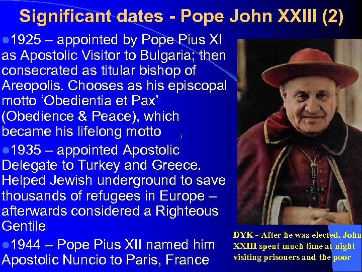 Significant dates - Pope John XXIII (2) l 1925 – appointed by Pope Pius