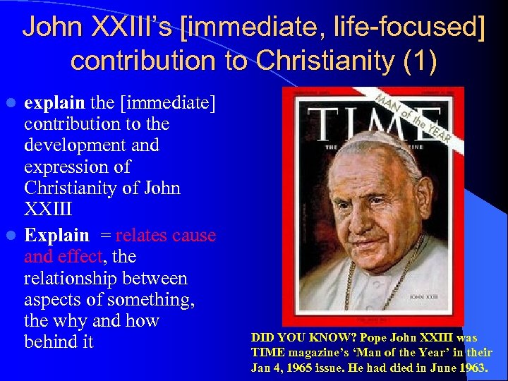 John XXIII’s [immediate, life-focused] contribution to Christianity (1) explain the [immediate] contribution to the