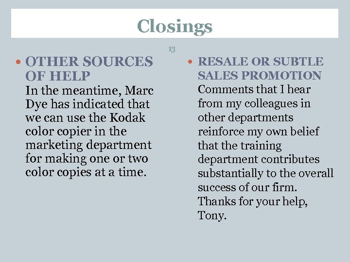 Closings 13 OTHER SOURCES OF HELP In the meantime, Marc Dye has indicated that