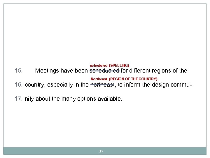 15. scheduled (SPELLING) Meetings have been schedualed for different regions of the Northeast (REGION