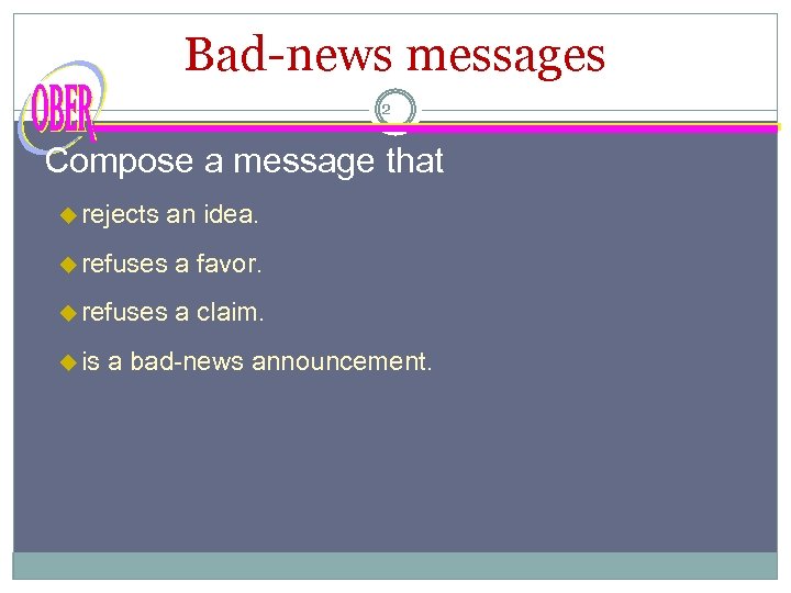 Bad-news messages 2 Compose a message that u rejects an idea. u refuses a