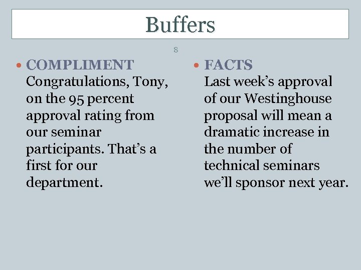 Buffers 8 COMPLIMENT Congratulations, Tony, on the 95 percent approval rating from our seminar