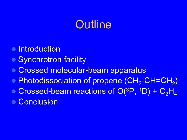 Outline Introduction l Synchrotron facility l Crossed molecular-beam apparatus l Photodissociation of propene (CH