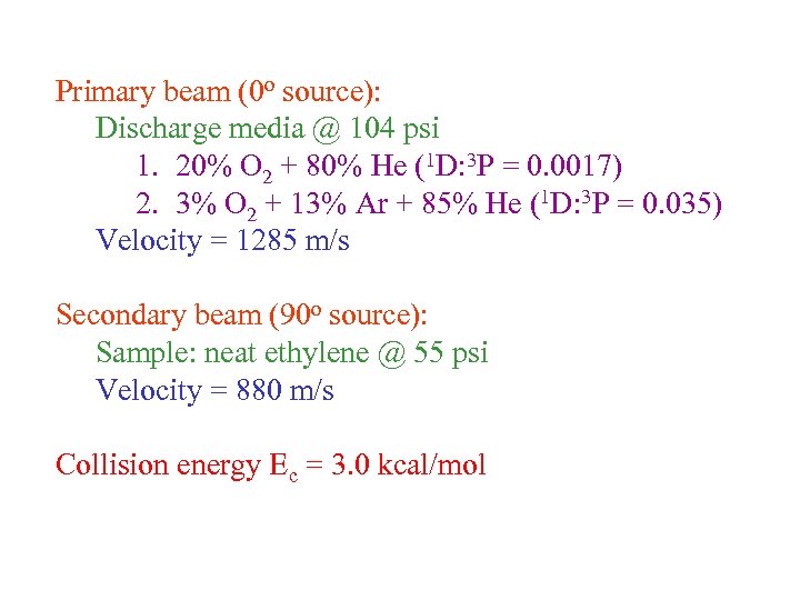 Primary beam (0 o source): Discharge media @ 104 psi 1. 20% O 2