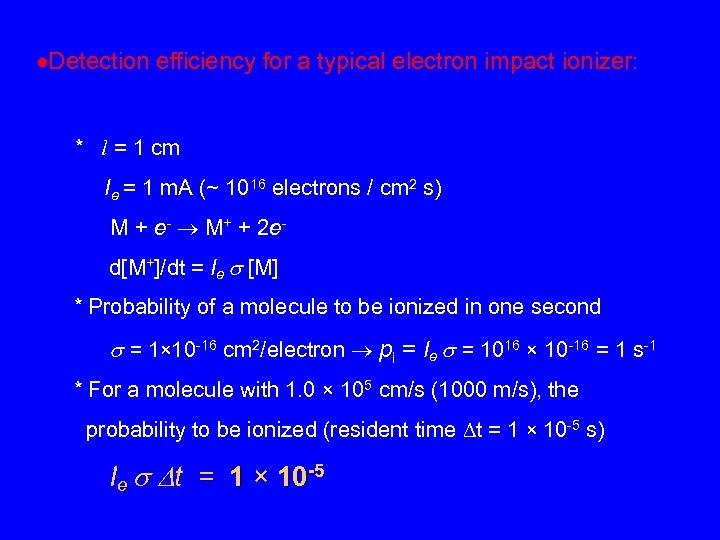  Detection efficiency for a typical electron impact ionizer: * l = 1 cm