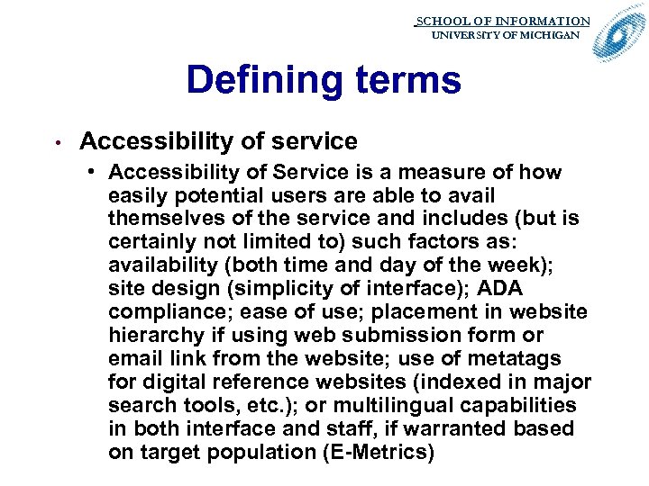 SCHOOL OF INFORMATION. UNIVERSITY OF MICHIGAN Defining terms • Accessibility of service • Accessibility