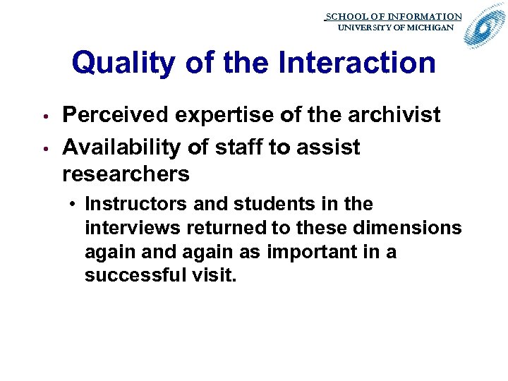 SCHOOL OF INFORMATION. UNIVERSITY OF MICHIGAN Quality of the Interaction • • Perceived expertise