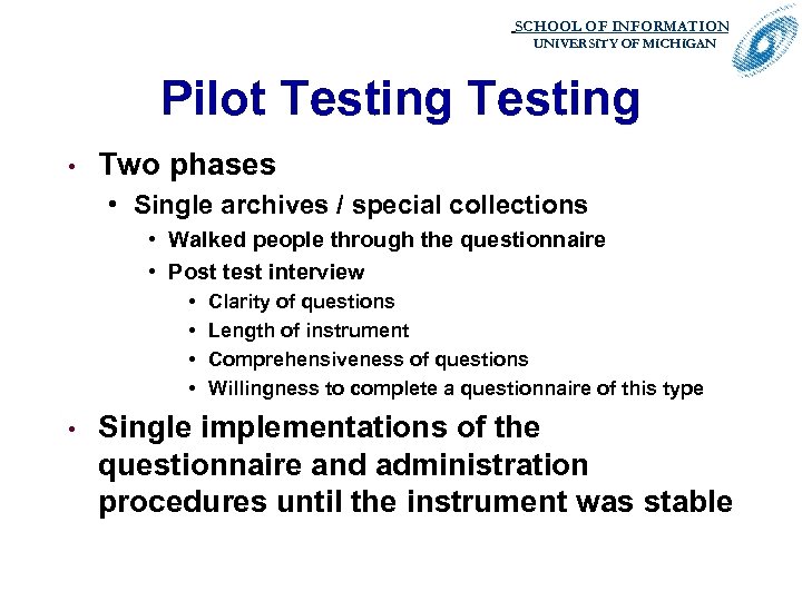 SCHOOL OF INFORMATION. UNIVERSITY OF MICHIGAN Pilot Testing • Two phases • Single archives