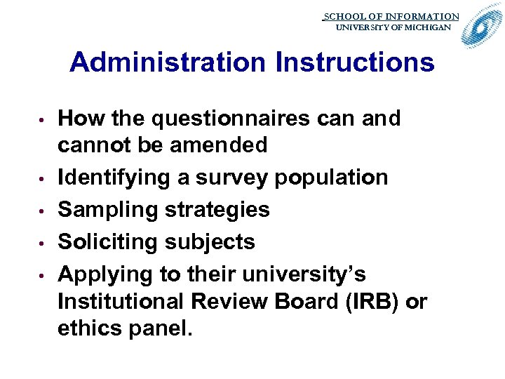 SCHOOL OF INFORMATION. UNIVERSITY OF MICHIGAN Administration Instructions • • • How the questionnaires