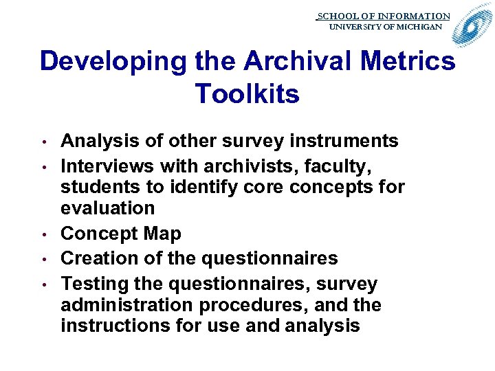 SCHOOL OF INFORMATION. UNIVERSITY OF MICHIGAN Developing the Archival Metrics Toolkits • • •