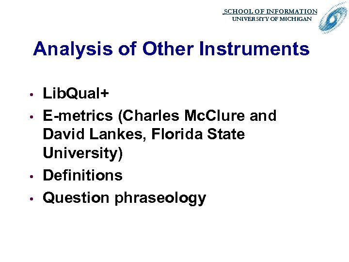 SCHOOL OF INFORMATION. UNIVERSITY OF MICHIGAN Analysis of Other Instruments • • Lib. Qual+