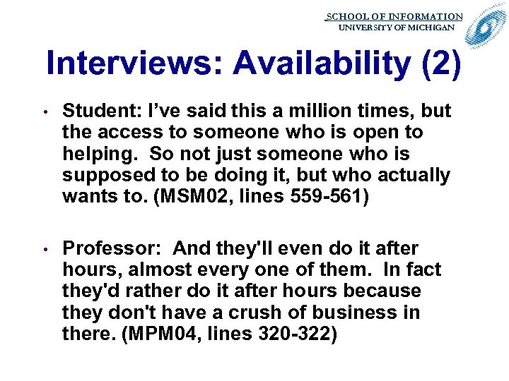 SCHOOL OF INFORMATION. UNIVERSITY OF MICHIGAN Interviews: Availability (2) • Student: I’ve said this