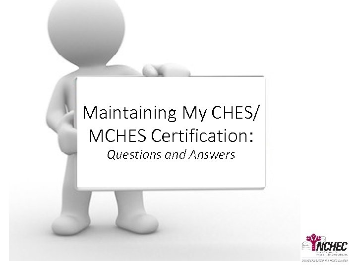 Maintaining My CHES/ MCHES Certification: Questions and Answers 