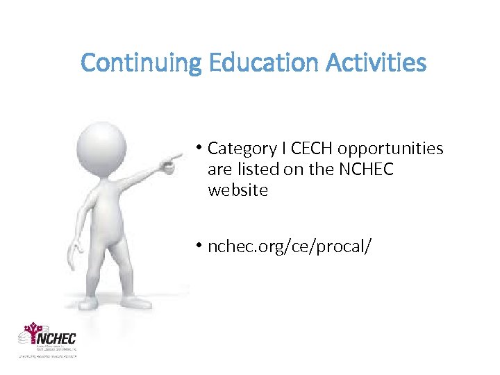 Continuing Education Activities • Category I CECH opportunities are listed on the NCHEC website