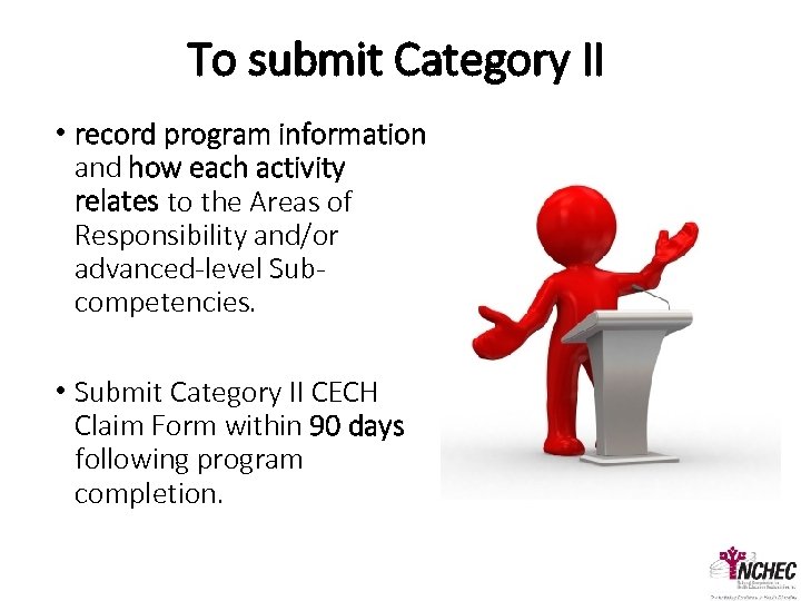 To submit Category II • record program information and how each activity relates to