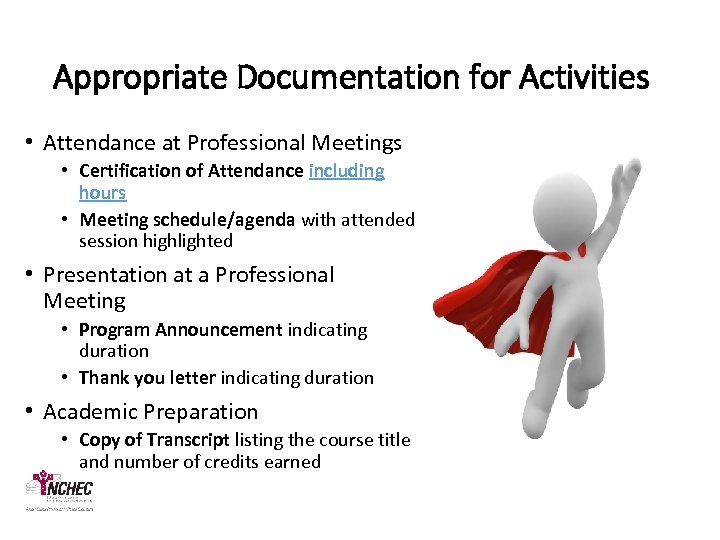 Appropriate Documentation for Activities • Attendance at Professional Meetings • Certification of Attendance including