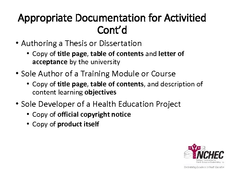 Appropriate Documentation for Activitied Cont’d • Authoring a Thesis or Dissertation • Copy of