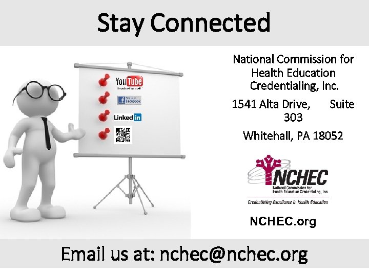 Stay Connected National Commission for Health Education Credentialing, Inc. 1541 Alta Drive, Suite 303