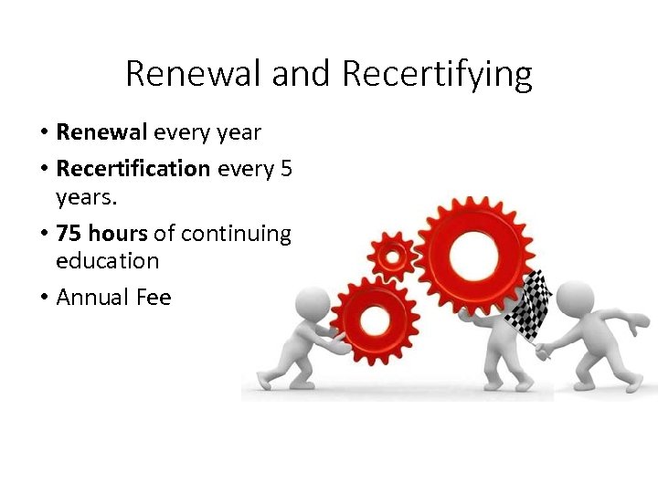 Renewal and Recertifying • Renewal every year • Recertification every 5 years. • 75