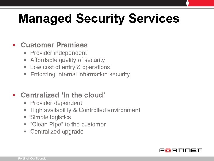 Managed Security Services • Customer Premises § § Provider independent Affordable quality of security