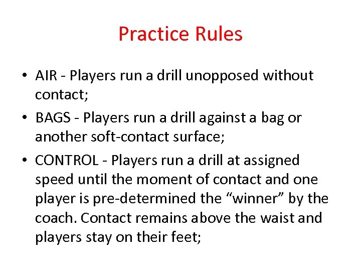 Practice Rules • AIR - Players run a drill unopposed without contact; • BAGS