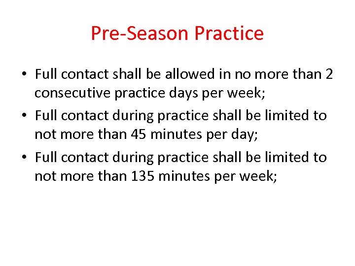 Pre-Season Practice • Full contact shall be allowed in no more than 2 consecutive