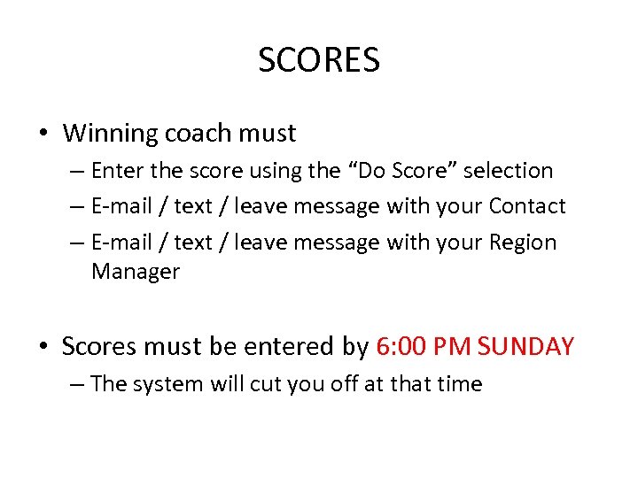 SCORES • Winning coach must – Enter the score using the “Do Score” selection